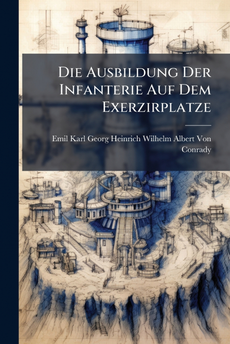 DIE AUSBILDUNG DER INFANTERIE AUF DEM EXERZIRPLATZE