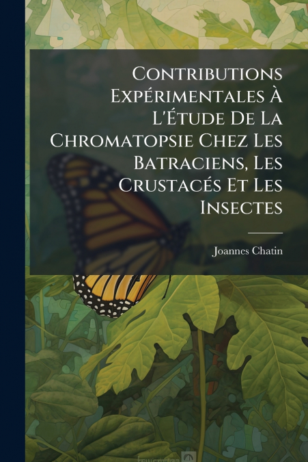 CONTRIBUTIONS EXPERIMENTALES A L?ETUDE DE LA CHROMATOPSIE CH