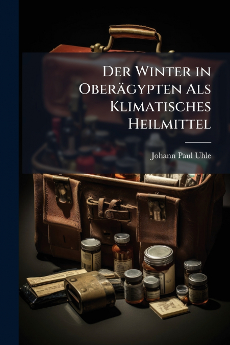 DER WINTER IN OBERAGYPTEN ALS KLIMATISCHES HEILMITTEL