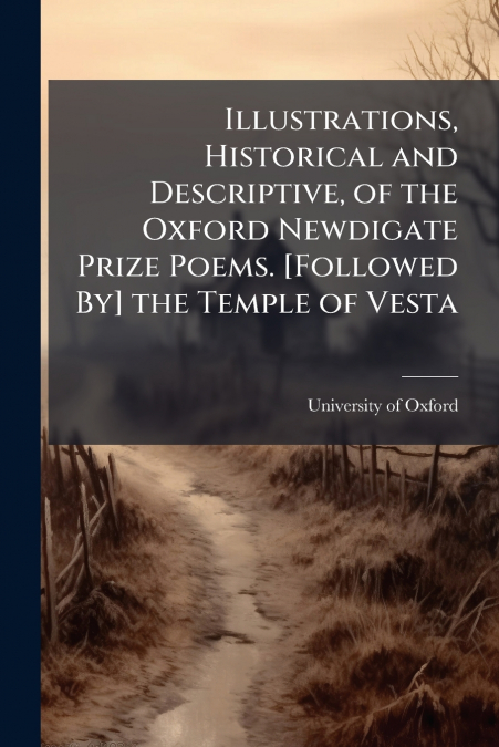 ILLUSTRATIONS, HISTORICAL AND DESCRIPTIVE, OF THE OXFORD NEW