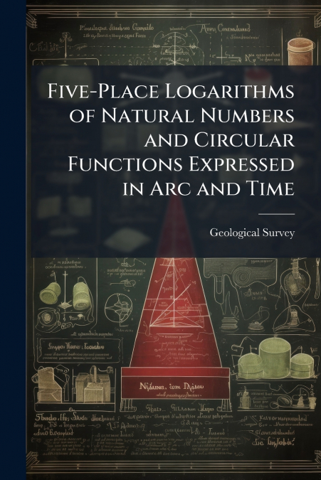 FIVE-PLACE LOGARITHMS OF NATURAL NUMBERS AND CIRCULAR FUNCTI