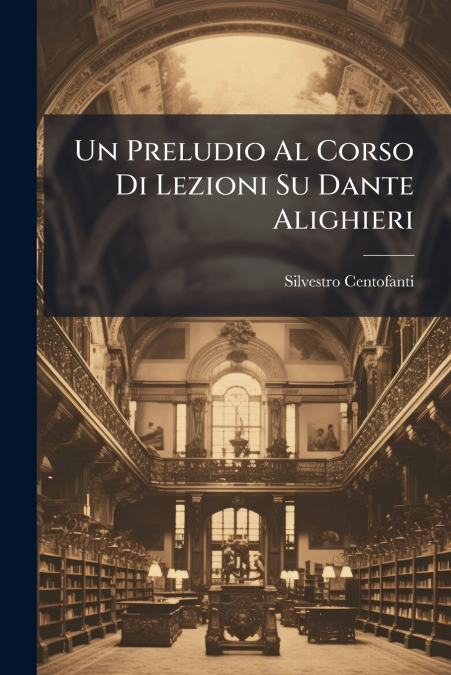 UN PRELUDIO AL CORSO DI LEZIONI SU DANTE ALIGHIERI