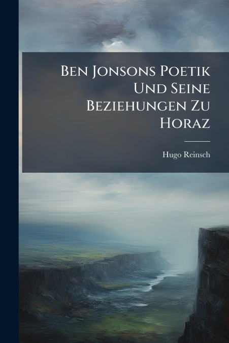 BEN JONSONS POETIK UND SEINE BEZIEHUNGEN ZU HORAZ