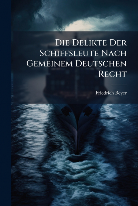 DIE DELIKTE DER SCHIFFSLEUTE NACH GEMEINEM DEUTSCHEN RECHT