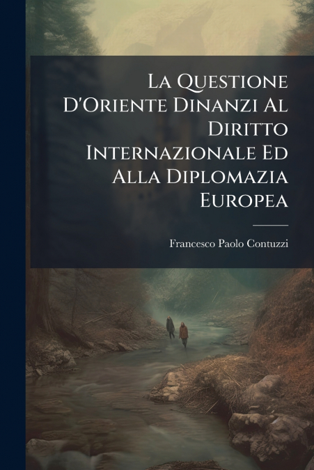 LA QUESTIONE D?ORIENTE DINANZI AL DIRITTO INTERNAZIONALE ED