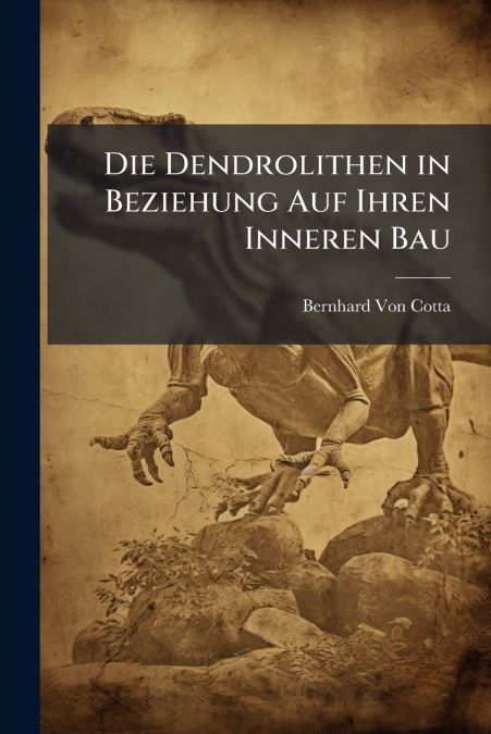 DIE DENDROLITHEN IN BEZIEHUNG AUF IHREN INNEREN BAU