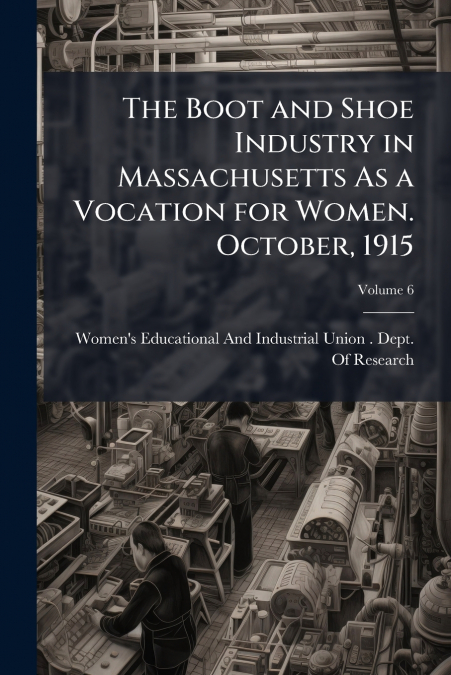 THE BOOT AND SHOE INDUSTRY IN MASSACHUSETTS AS A VOCATION FO