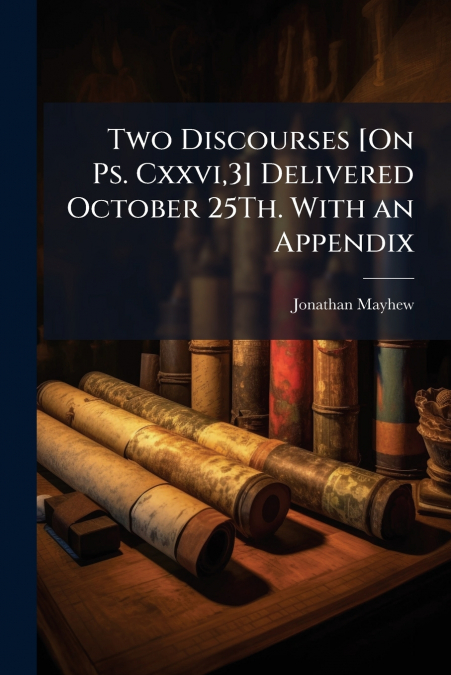 TWO DISCOURSES [ON PS. CXXVI,3] DELIVERED OCTOBER 25TH. WITH