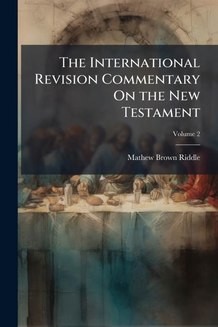 THE INTERNATIONAL REVISION COMMENTARY ON THE NEW TESTAMENT,