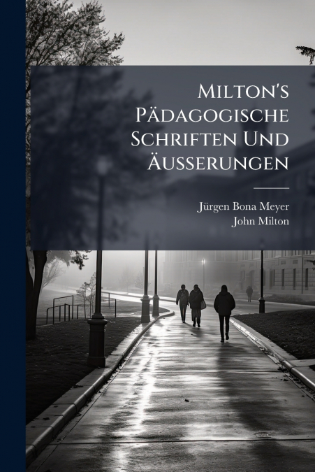 MILTON?S PADAGOGISCHE SCHRIFTEN UND ?USSERUNGEN