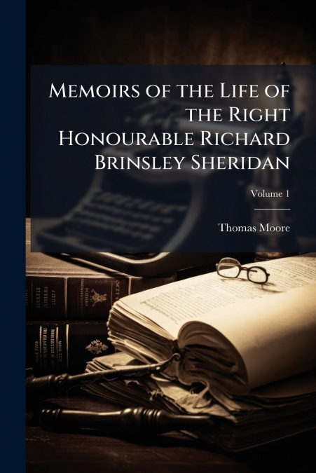 MEMOIRS OF THE LIFE OF THE RIGHT HONOURABLE RICHARD BRINSLEY