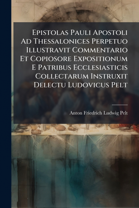 EPISTOLAS PAULI APOSTOLI AD THESSALONICES PERPETUO ILLUSTRAV