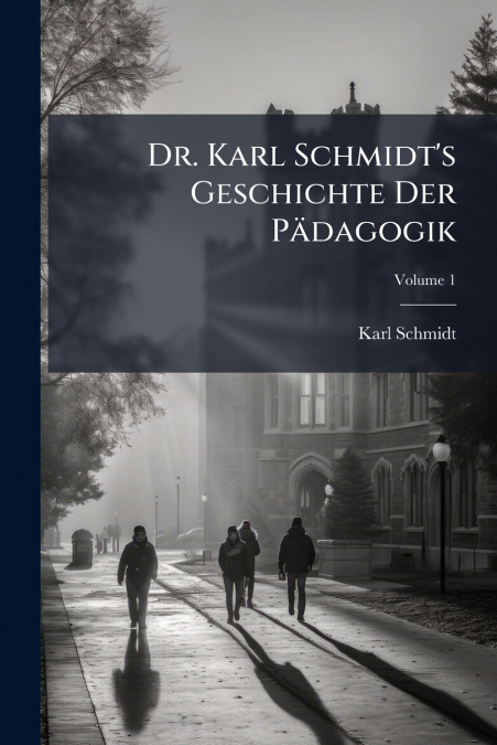 DR. KARL SCHMIDT?S GESCHICHTE DER PADAGOGIK