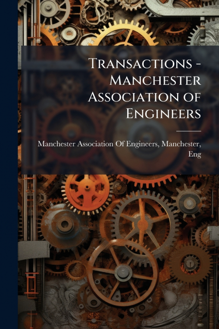 TRANSACTIONS - MANCHESTER ASSOCIATION OF ENGINEERS