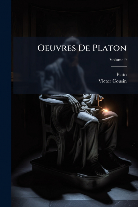 OEUVRES DE PLATON, VOLUME 9...