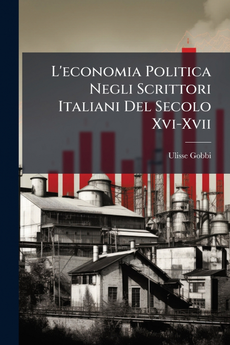 L?ECONOMIA POLITICA NEGLI SCRITTORI ITALIANI DEL SECOLO XVI-