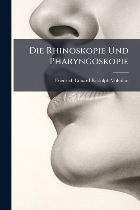 DIE RHINOSKOPIE UND PHARYNGOSKOPIE