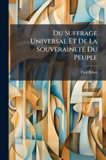 DU SUFFRAGE UNIVERSAL ET DE LA SOUVERAINETE DU PEUPLE