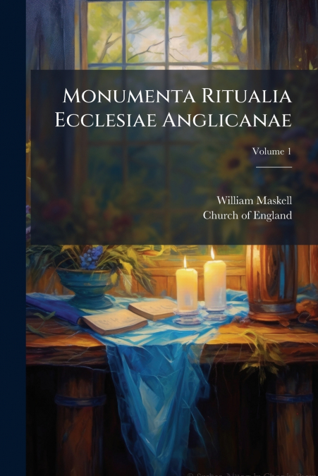 MONUMENTA RITUALIA ECCLESIAE ANGLICANAE