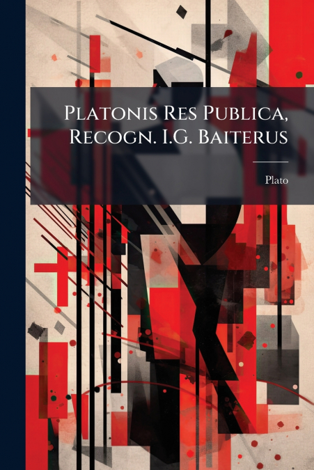 PLATONIS RES PUBLICA, RECOGN. I.G. BAITERUS