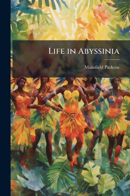 LIFE IN ABYSSINIA