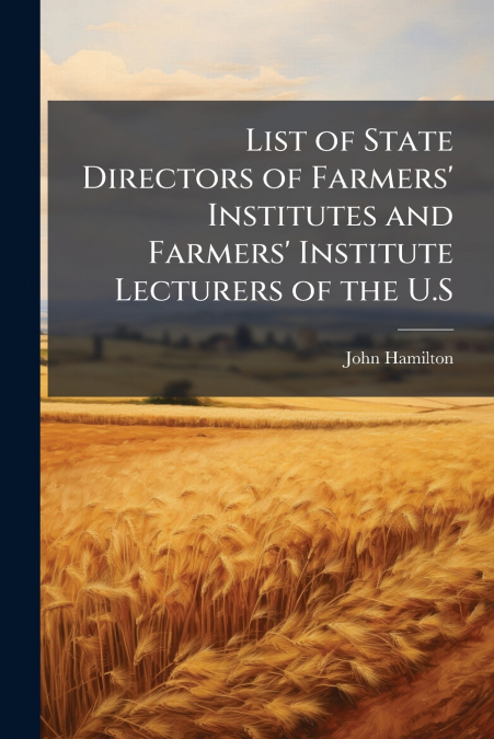 LIST OF STATE DIRECTORS OF FARMERS? INSTITUTES AND FARMERS?