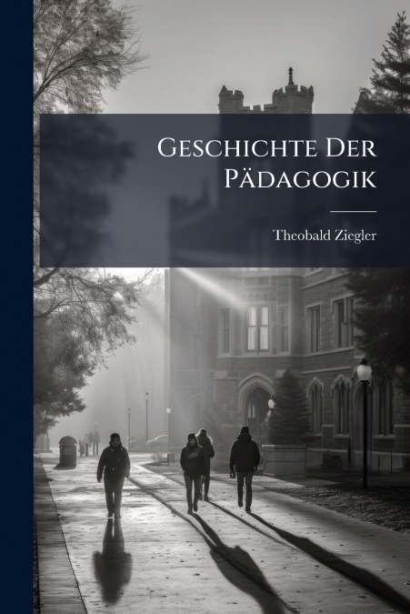 GESCHICHTE DER PADAGOGIK