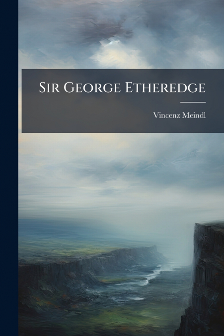 SIR GEORGE ETHEREDGE