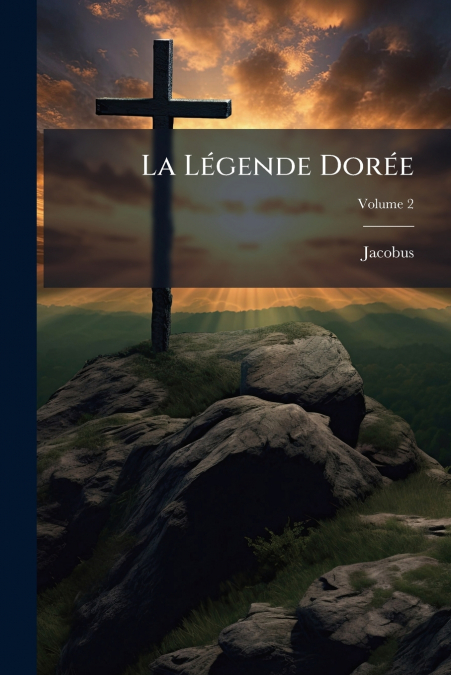 LA LEGENDE DOREE, VOLUME 2
