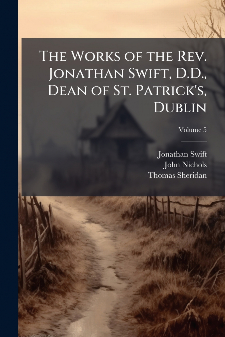 THE WORKS OF THE REV. JONATHAN SWIFT, D.D., DEAN OF ST. PATR