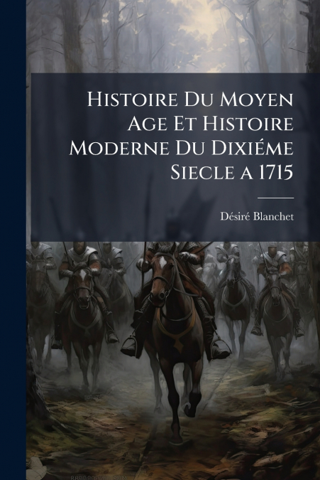 HISTOIRE DU MOYEN AGE ET HISTOIRE MODERNE DU DIXIEME SIECLE