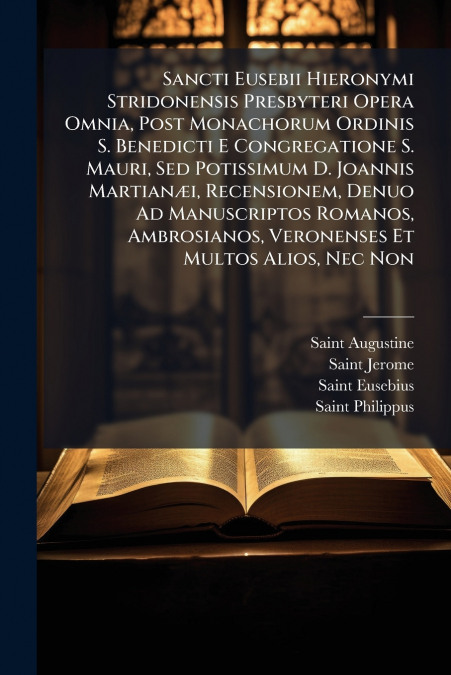 SANCTI EUSEBII HIERONYMI STRIDONENSIS PRESBYTERI OPERA OMNIA