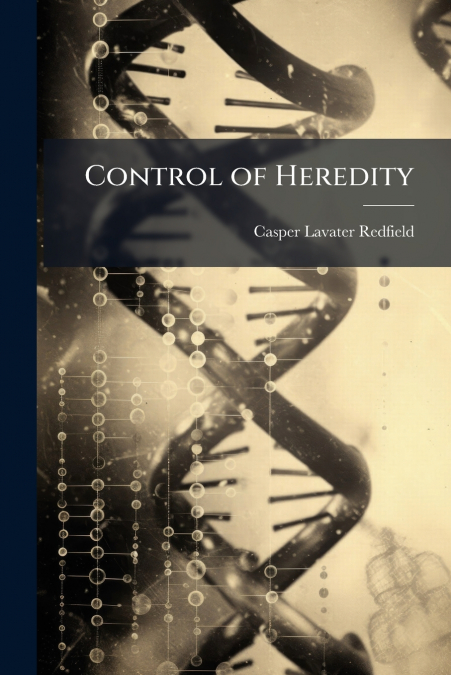 CONTROL OF HEREDITY