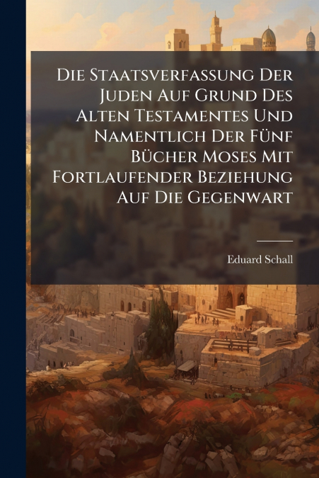 DIE STAATSVERFASSUNG DER JUDEN AUF GRUND DES ALTEN TESTAMENT