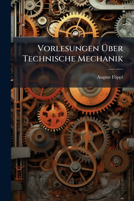 VORLESUNGEN ?BER TECHNISCHE MECHANIK