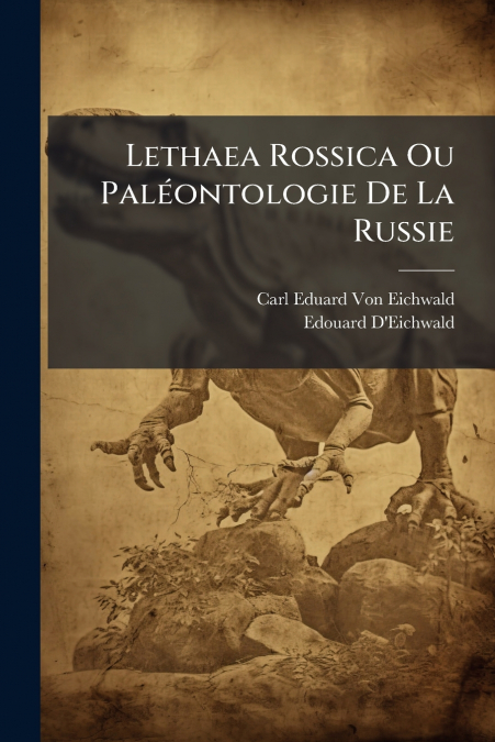 LETHAEA ROSSICA OU PALEONTOLOGIE DE LA RUSSIE