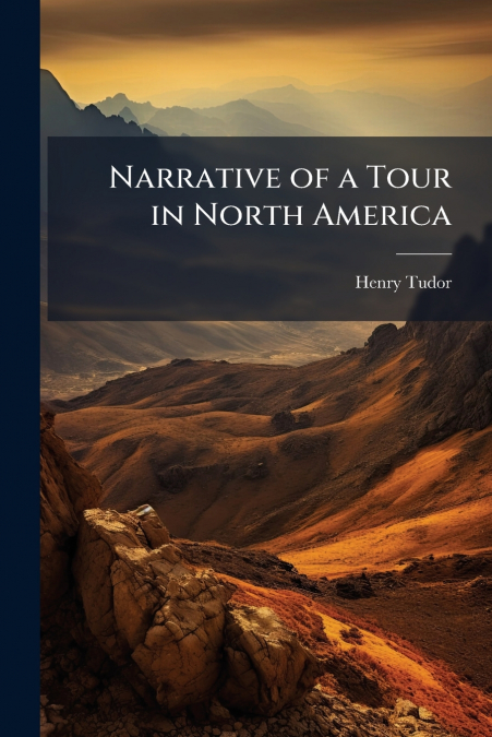 NARRATIVE OF A TOUR IN NORTH AMERICA