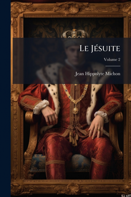LE JESUITE, VOLUME 2