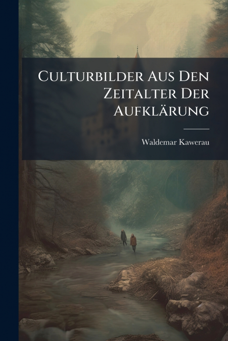 CULTURBILDER AUS DEN ZEITALTER DER AUFKLARUNG