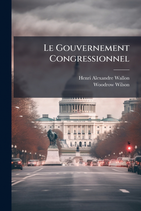 LE GOUVERNEMENT CONGRESSIONNEL