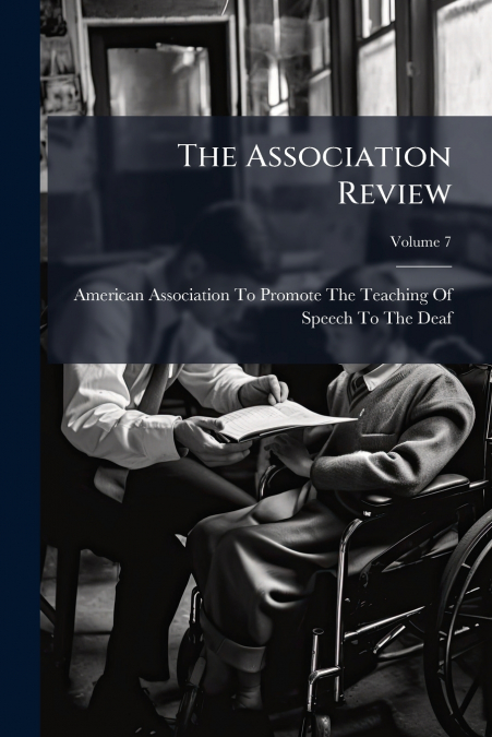 THE ASSOCIATION REVIEW, VOLUME 7