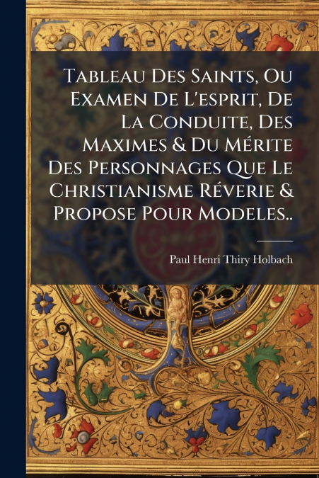 TABLEAU DES SAINTS, OU EXAMEN DE L?ESPRIT, DE LA CONDUITE, D