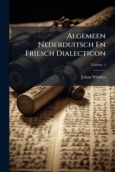 ALGEMEEN NEDERDUITSCH EN FRIESCH DIALECTICON, VOLUME 1