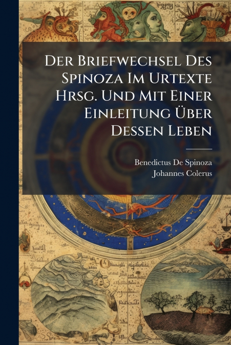 DER BRIEFWECHSEL DES SPINOZA IM URTEXTE HRSG. UND MIT EINER