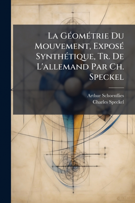LA GEOMETRIE DU MOUVEMENT, EXPOSE SYNTHETIQUE, TR. DE L?ALLE