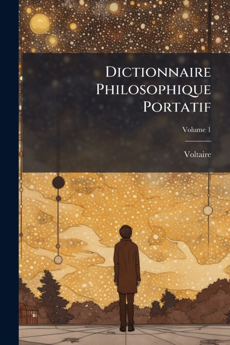 DICTIONNAIRE PHILOSOPHIQUE PORTATIF, VOLUME 1