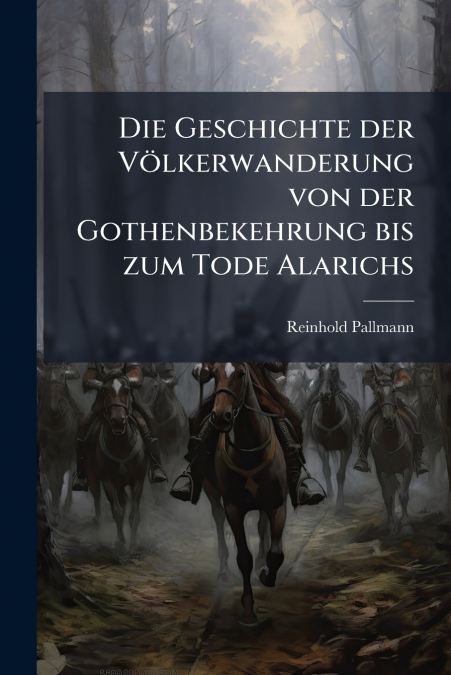 DIE GESCHICHTE DER VOLKERWANDERUNG VON DER GOTHENBEKEHRUNG B