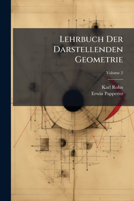 LEHRBUCH DER DARSTELLENDEN GEOMETRIE, VOLUME 2