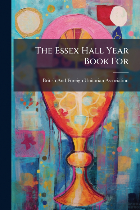 THE ESSEX HALL YEAR BOOK FOR