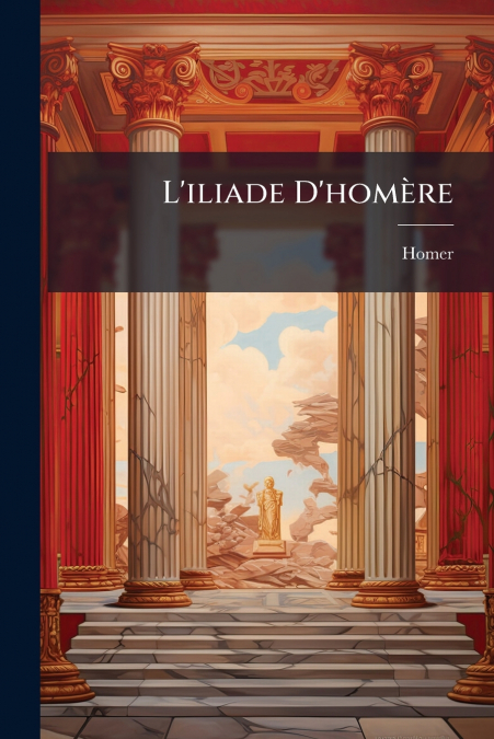 L?ILIADE D?HOMERE